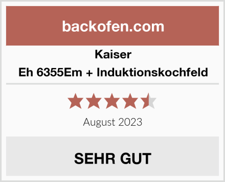 Kaiser Eh 6355Em + Induktionskochfeld Test